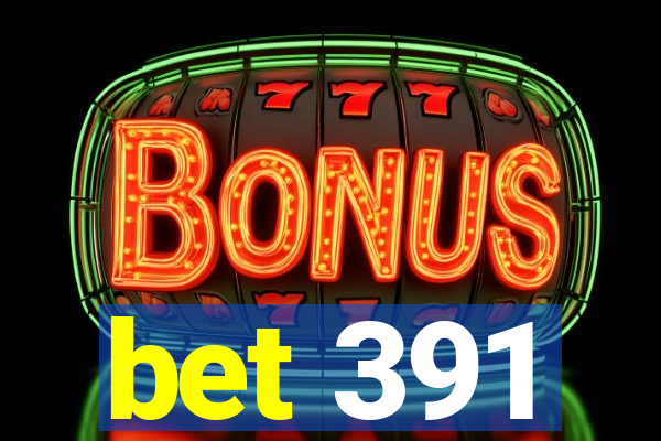 bet 391